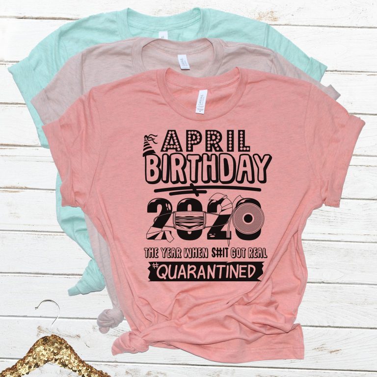 Download April Birthday 2020 Quarantine - buy t shirt design - Buy t-shirt designs