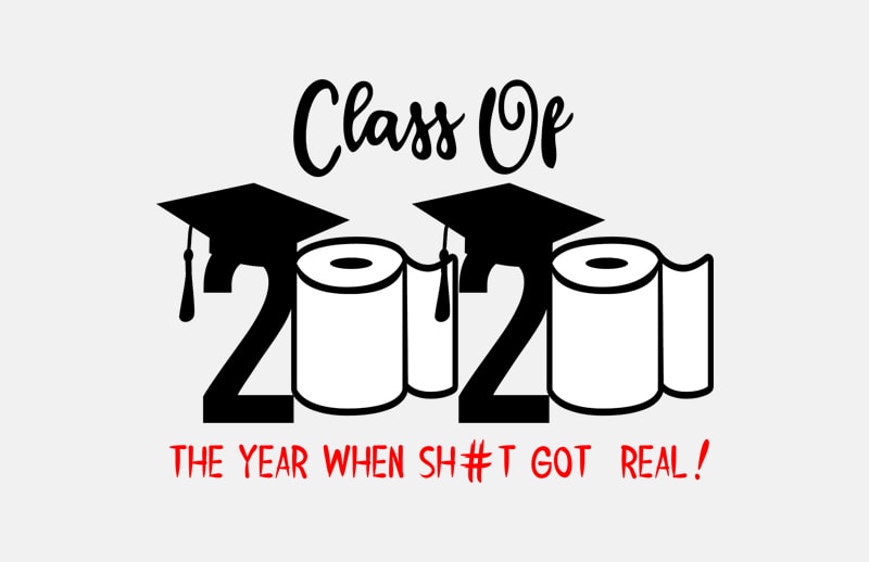 class of 2020 the year when sh#i Got Real t shirt design template