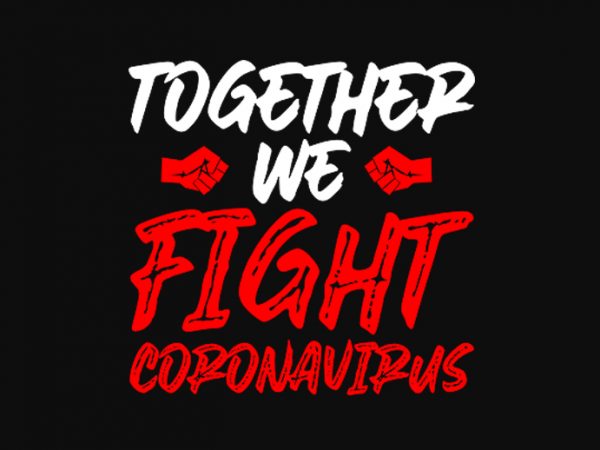Together we fight coronavirus buy t shirt design