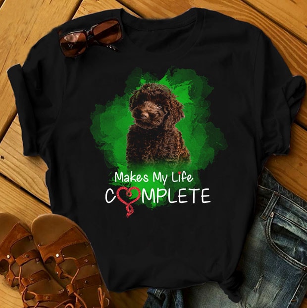 1 DESIGN 30 VERSIONS – DOGS – Makes my life complete – t shirt design for download