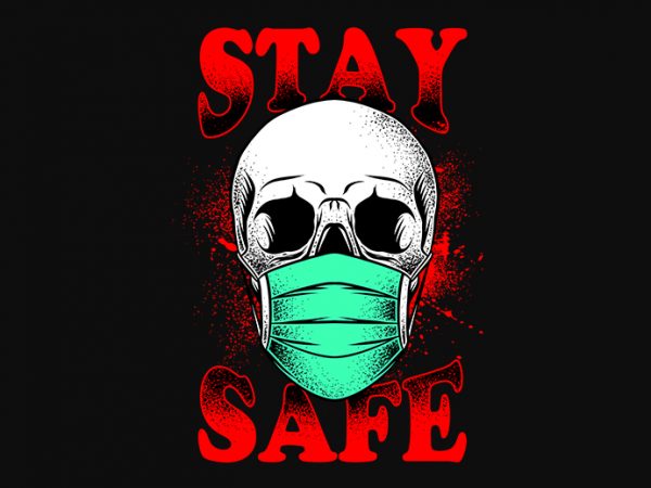 Stay safe design for t shirt shirt design png