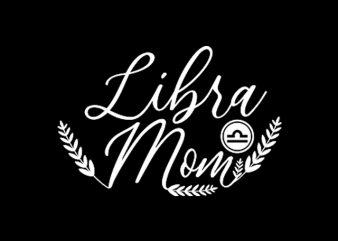 Libra Mom t shirt design template