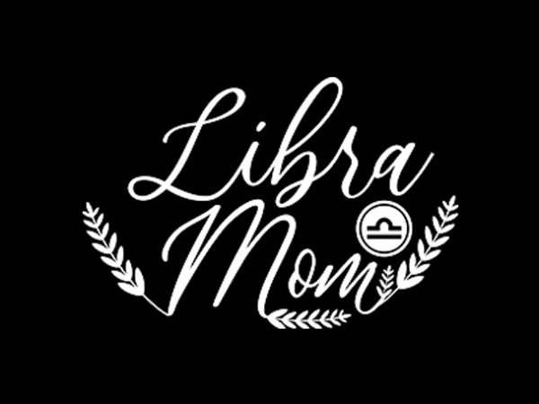 Libra mom t shirt design template