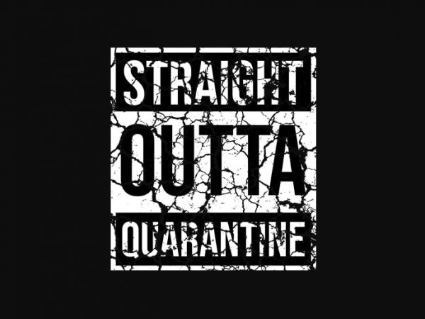 Straight outta quarantine t-shirt design png