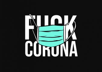 fuck corona t-shirt design for commercial use