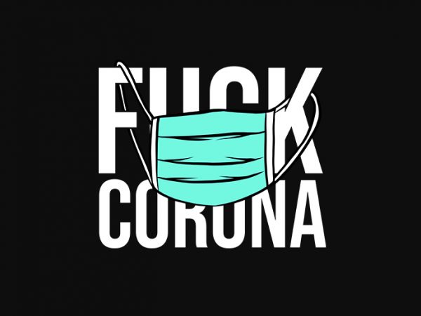 Fuck corona t-shirt design for commercial use