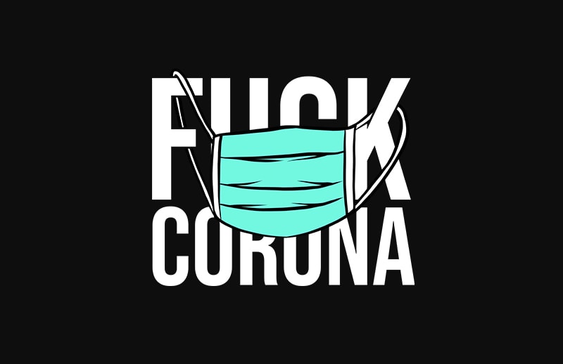 fuck corona t-shirt design for commercial use