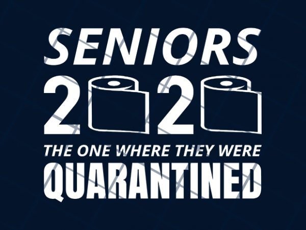 Senior 2020 the one where they were quarantined design for t shirt shirt design png