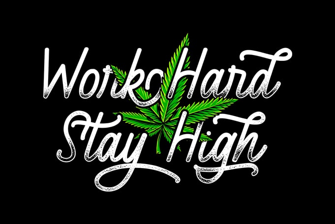 Work hard stay high , weed marijuana cannabis ganja design for t shirt graphic t-shirt design