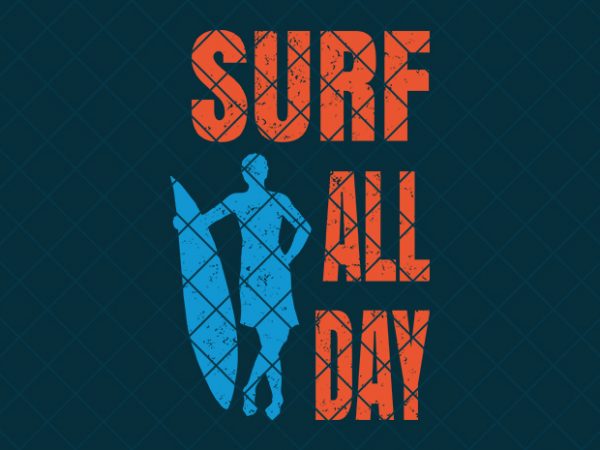 Surf all day, summer/beach tshirt design