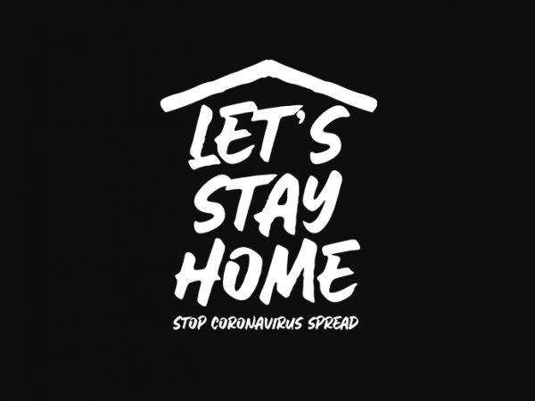 Let’s stay home graphic t-shirt design