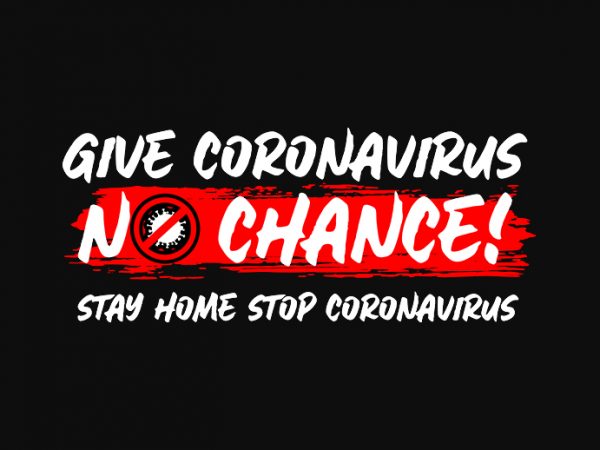Give coronavirus no chance graphic t-shirt design