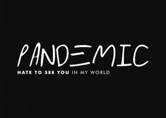 pandemic hate to see you in my world t shirt design for purchase