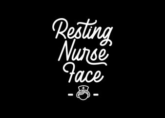 Resting Nurse Face t shirt design template
