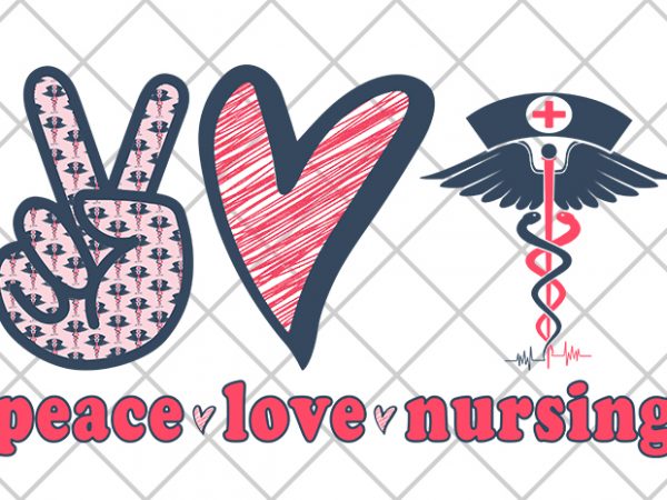 Peace, love, nursing print ready t shirt design