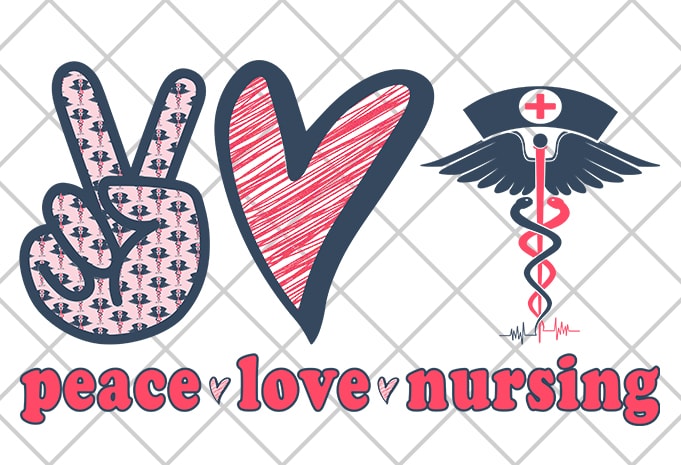 Peace, Love, Nursing print ready  t shirt design