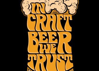 IN CRAFT BEER WE TRUST t-shirt design for commercial use