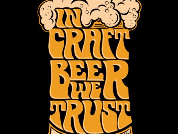 In craft beer we trust t-shirt design for commercial use In craft beer we trust t-shirt design for commercial use