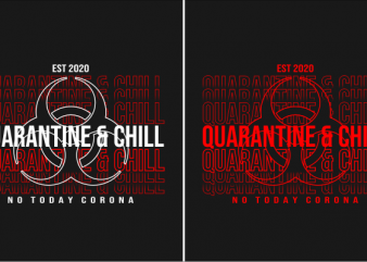 2 design Quarantine and chill , corona, covid, covid-19, png, svg, eps buy t shirt design for commercial use