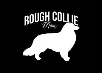 Rough Collie mom ready made tshirt design