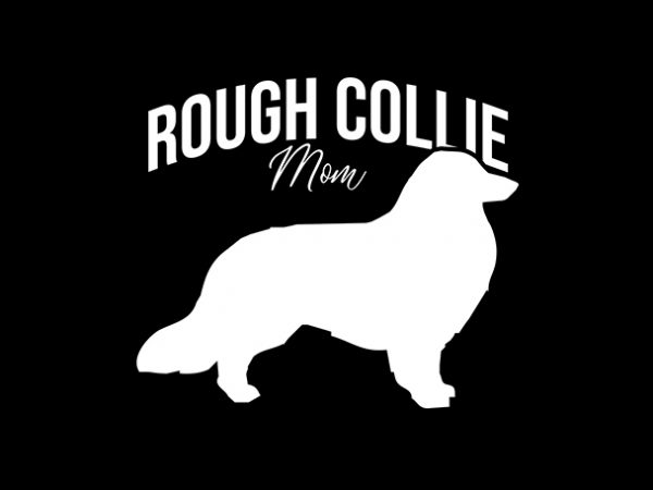 Rough collie mom ready made tshirt design