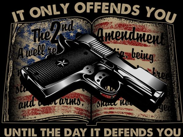 It only offends you until the day it deffends you graphic t-shirt design