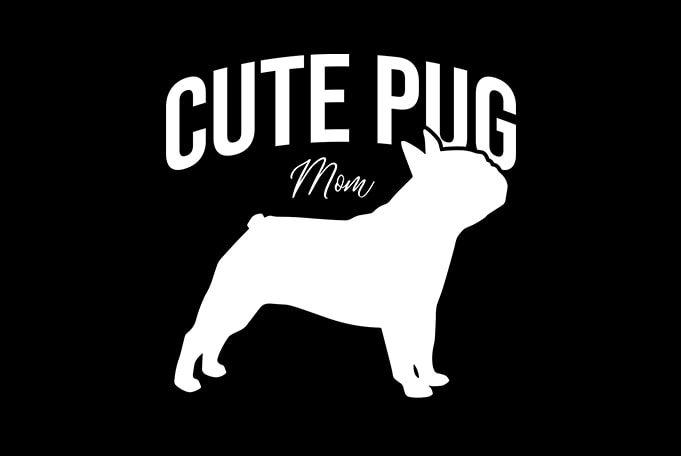 Cute Pug Mom ready made tshirt design