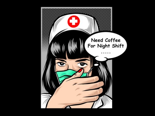 Nurse need coffee for night shift print ready t shirt design