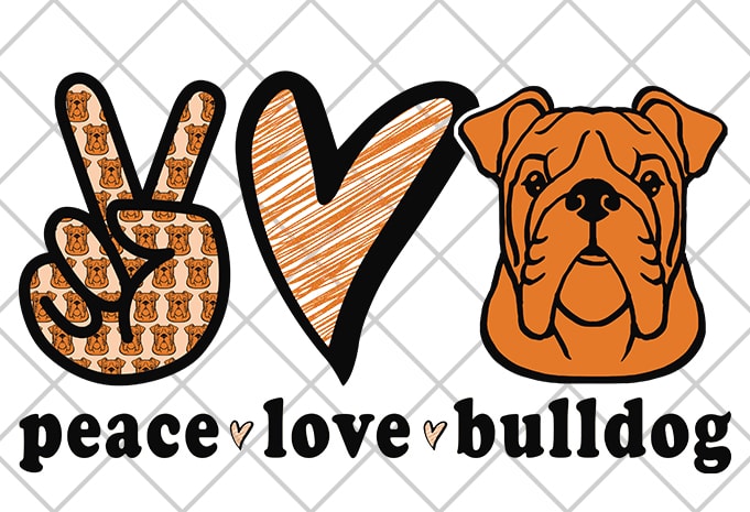 Peace, Love, Bulldog print ready  t shirt design