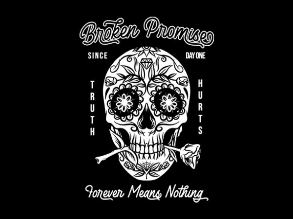 Broken promise sugar skull muerte muretos ready made tshirt design