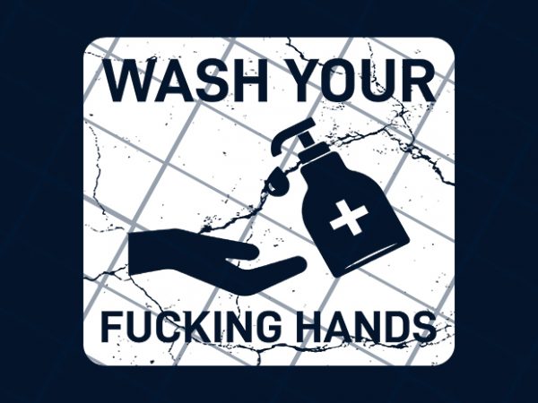 Wash your f*cking hands, corona virus awareness tshirt design