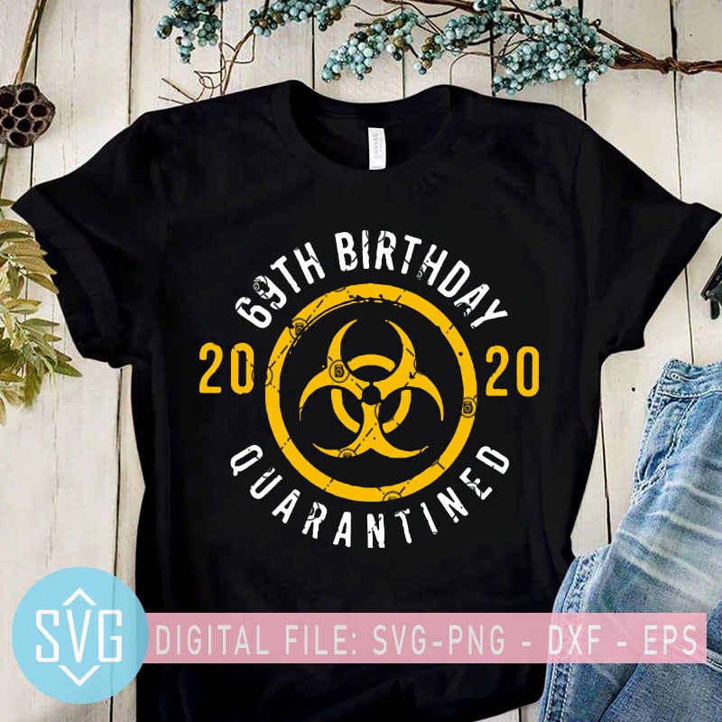 69th Birthday 2020 Quarantined SVG, Covid-19 SVG, Coronavirus SVG t-shirt design for sale