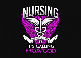 Nursing not just a career it’s calling from God t shirt design for sale