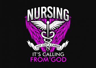 Nursing not just a career it’s calling from God t shirt design for sale