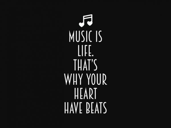 Music is life, thats why your heart have beats t shirt design for sale