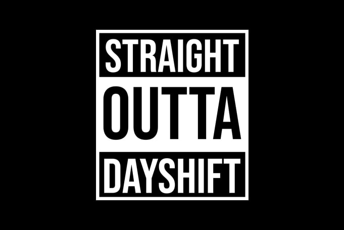 Straight Outta Dayshift Nurse t shirt design to buy