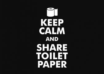keep calm and share toilet paper t shirt design for sale