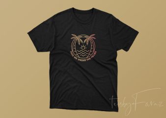 Find me under the palms, | Minimal Design Tshirt for sale print ready t shirt design