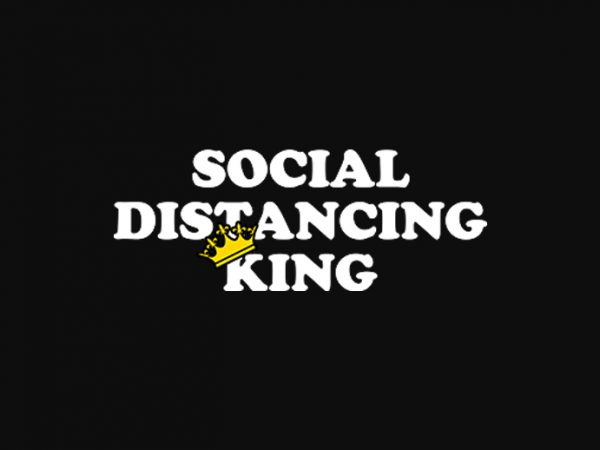 Social distancing king ready made tshirt design