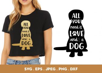 All You Need Is Love And A Dog t-shirt design png