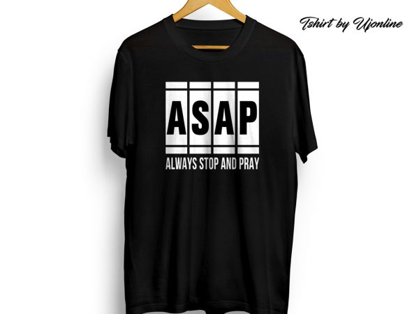 Asap – always stop & pray print ready t shirt design