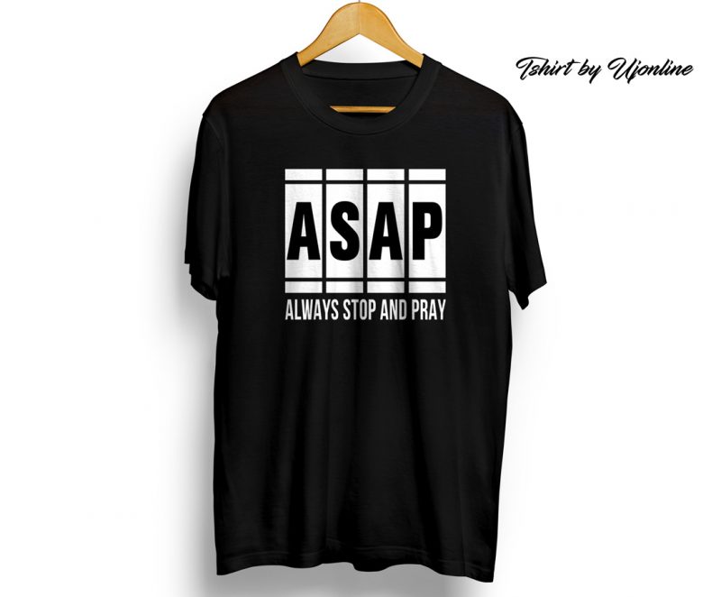 ASAP – Always Stop & Pray print ready t shirt design