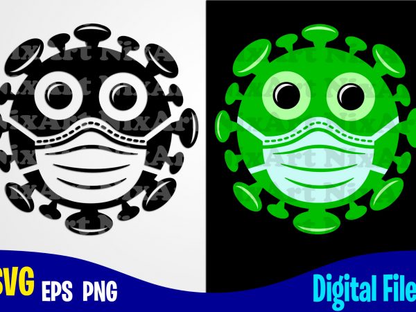Cute virus face, covid-19, covid, corona, covid, funny corona virus design svg eps, png files for cutting machines and print t shirt designs for sale