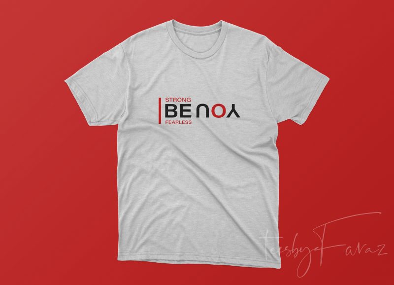 Be You | Be Strong | Be Fearless t shirt design template