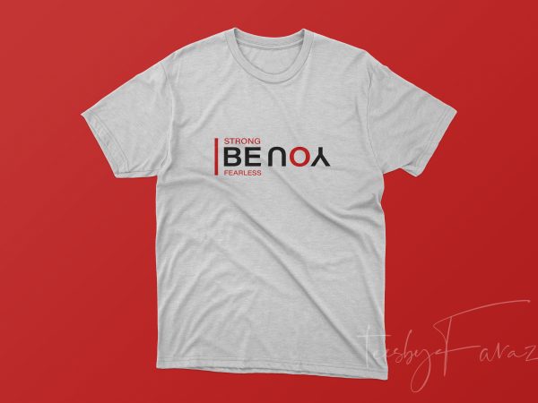 Be you | be strong | be fearless t shirt design template