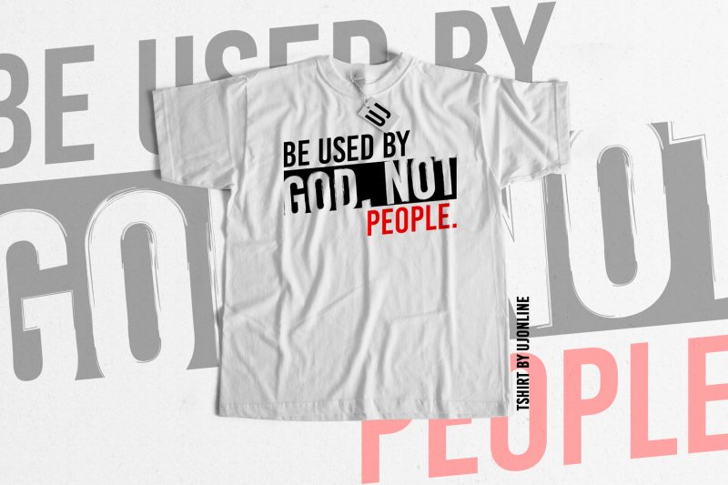 Be used by God not people buy t shirt design for commercial use