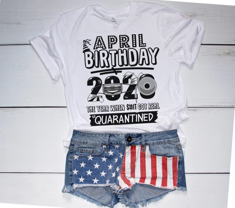 April Birthday 2020 Quarantine – buy t shirt design