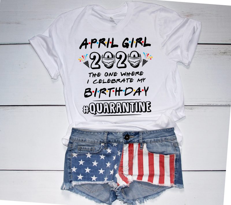 APRIL GIRL Quarantined – buy t shirt design artwork