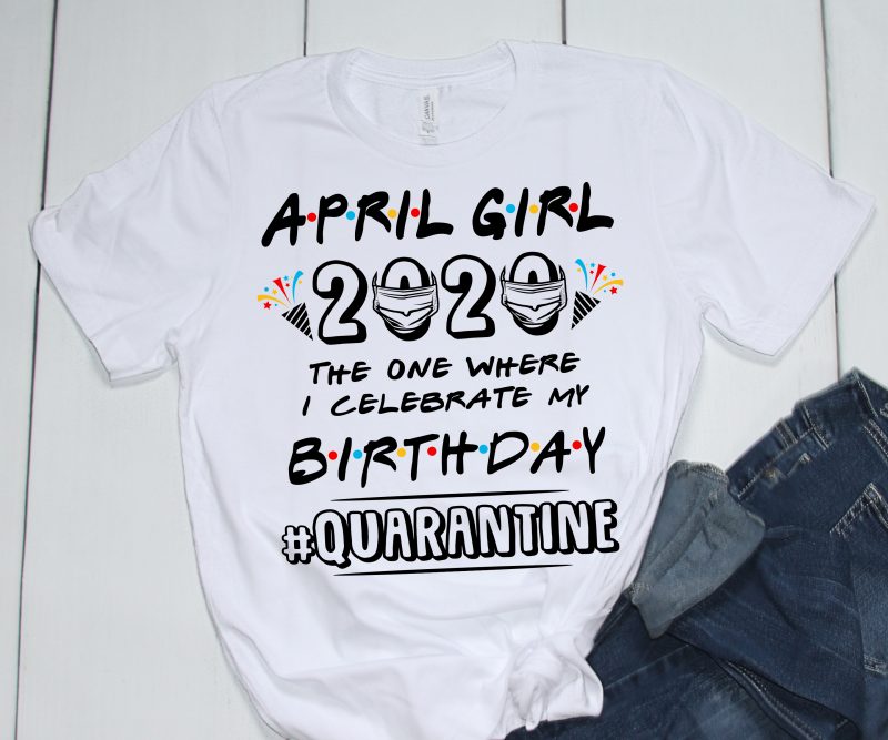 APRIL GIRL Quarantined – buy t shirt design artwork