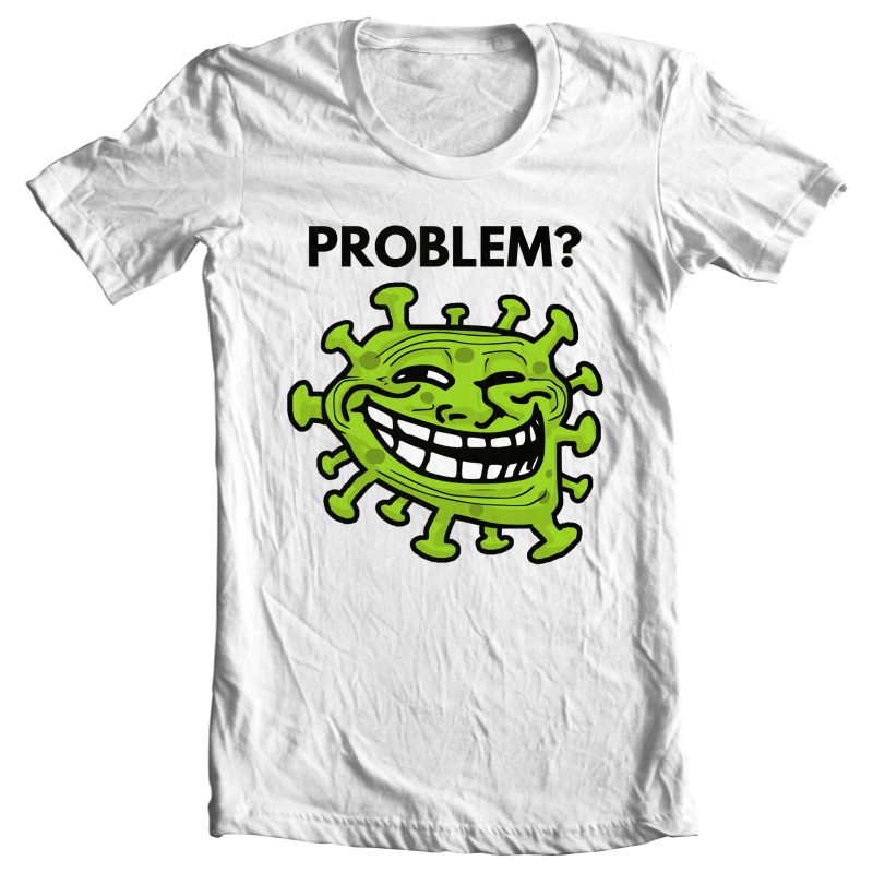 Covid 19 problem meme buy t shirt design artwork